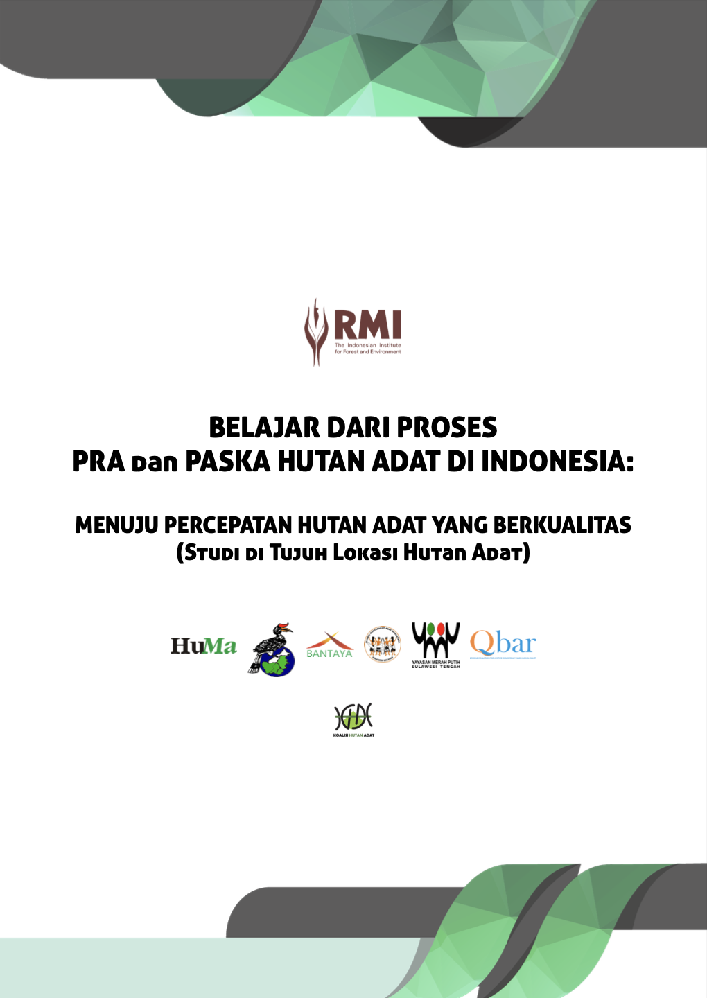 Belajar dari Proses Pra dan Paska Adat di Indonesia : Menuju Percepatan Hutan Adat yang Berkualitas (Studi di Tujuh Lokasi Hutan Adat)